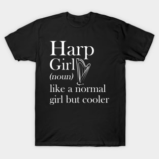 Harp Girl Like A Normal Girl But So Much Louder T-Shirt